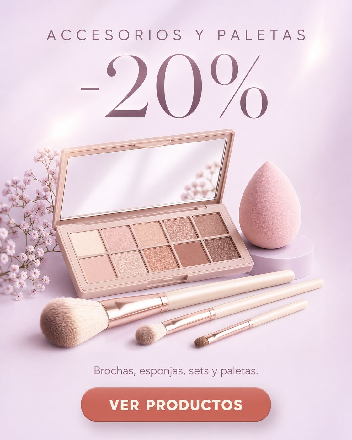 Promoción de accesorios y paletas con 20% de descuento en brochas de maquillaje, esponja, sets y paleta de sombras en tonos neutros.